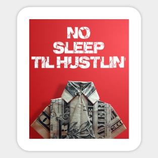 no sleep til hustlin' Sticker